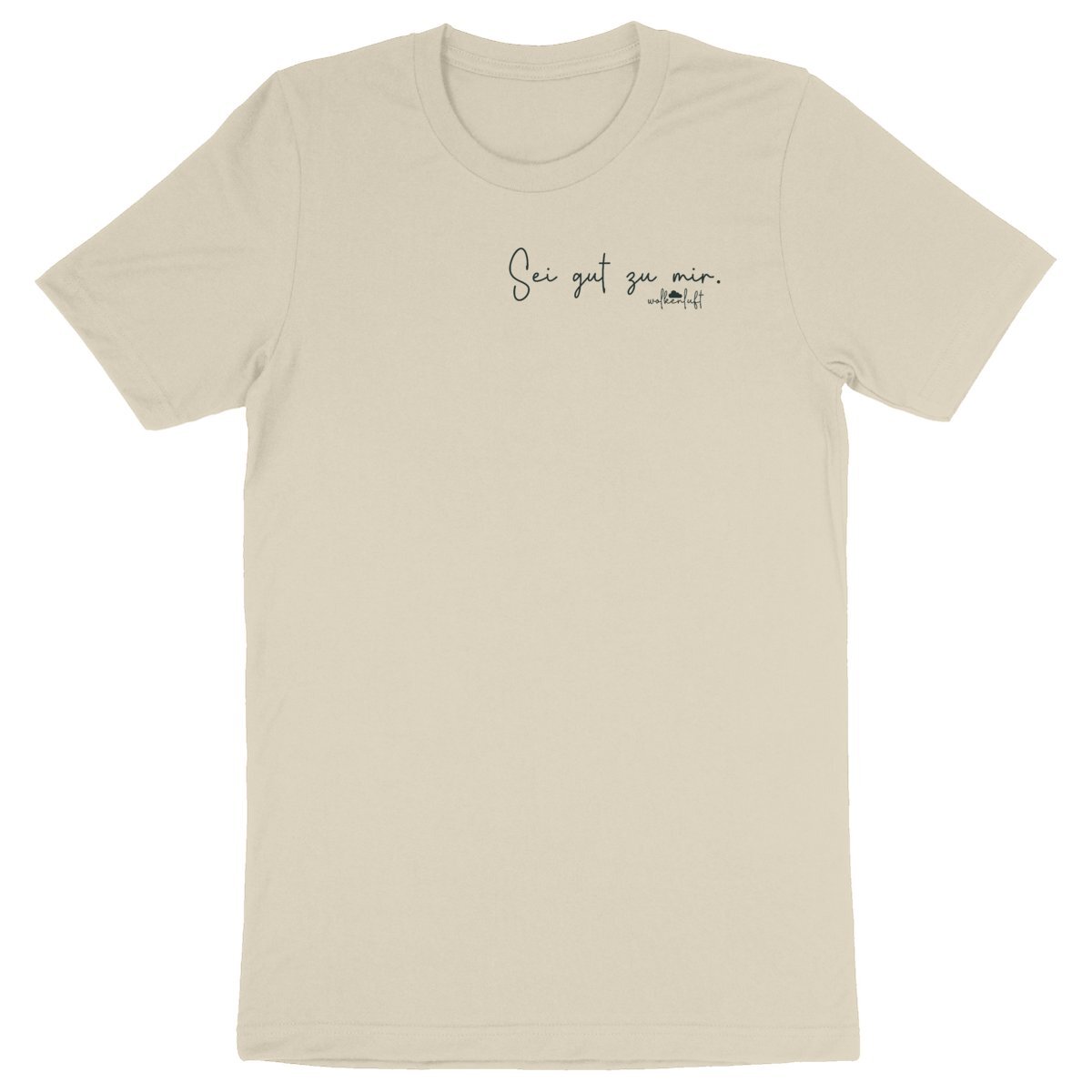 Sei gut zu mir. - Unisex T-Shirt aus Bio-Baumwolle