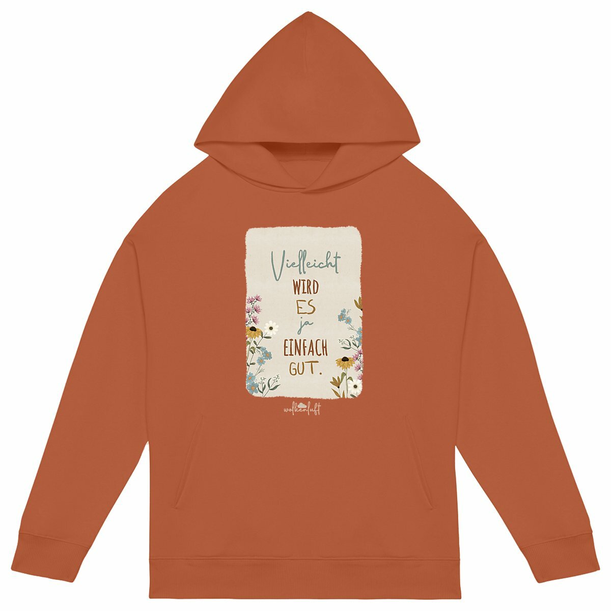 Vielleicht wird es ja einfach gut. - Unisex oversized Hoodie