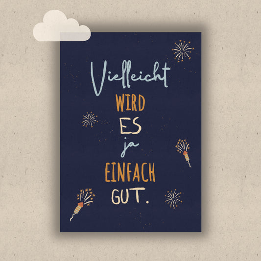 Vielleicht wird es ja einfach gut - Silvesteredition