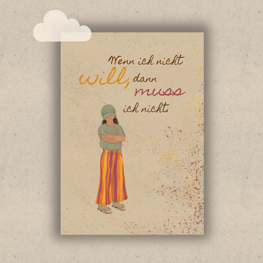 Wenn ich nicht will, dann muss ich nicht.