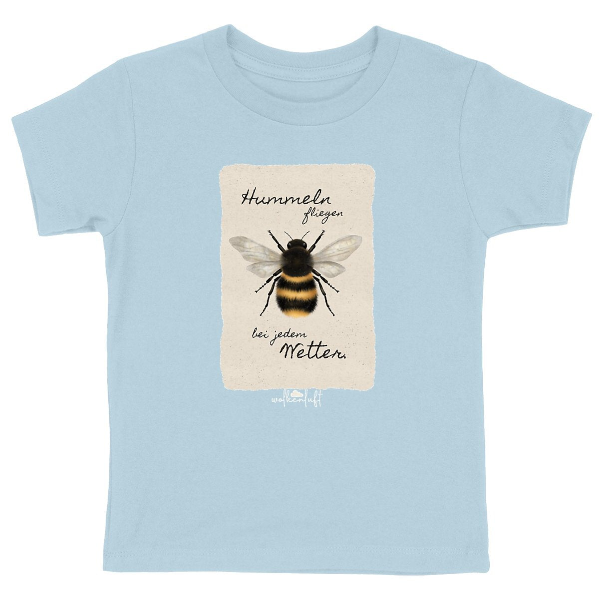 Hummeln fliegen bei jedem Wetter. - Kinder T-Shirt