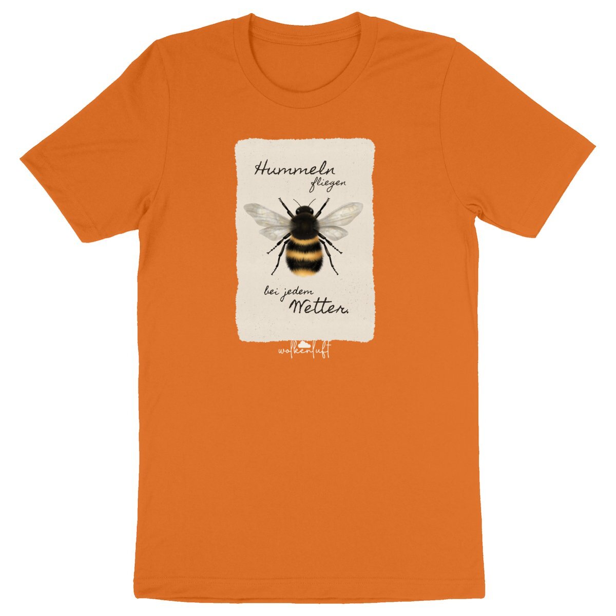 Hummeln fliegen bei jedem Wetter. - Unisex T-Shirt