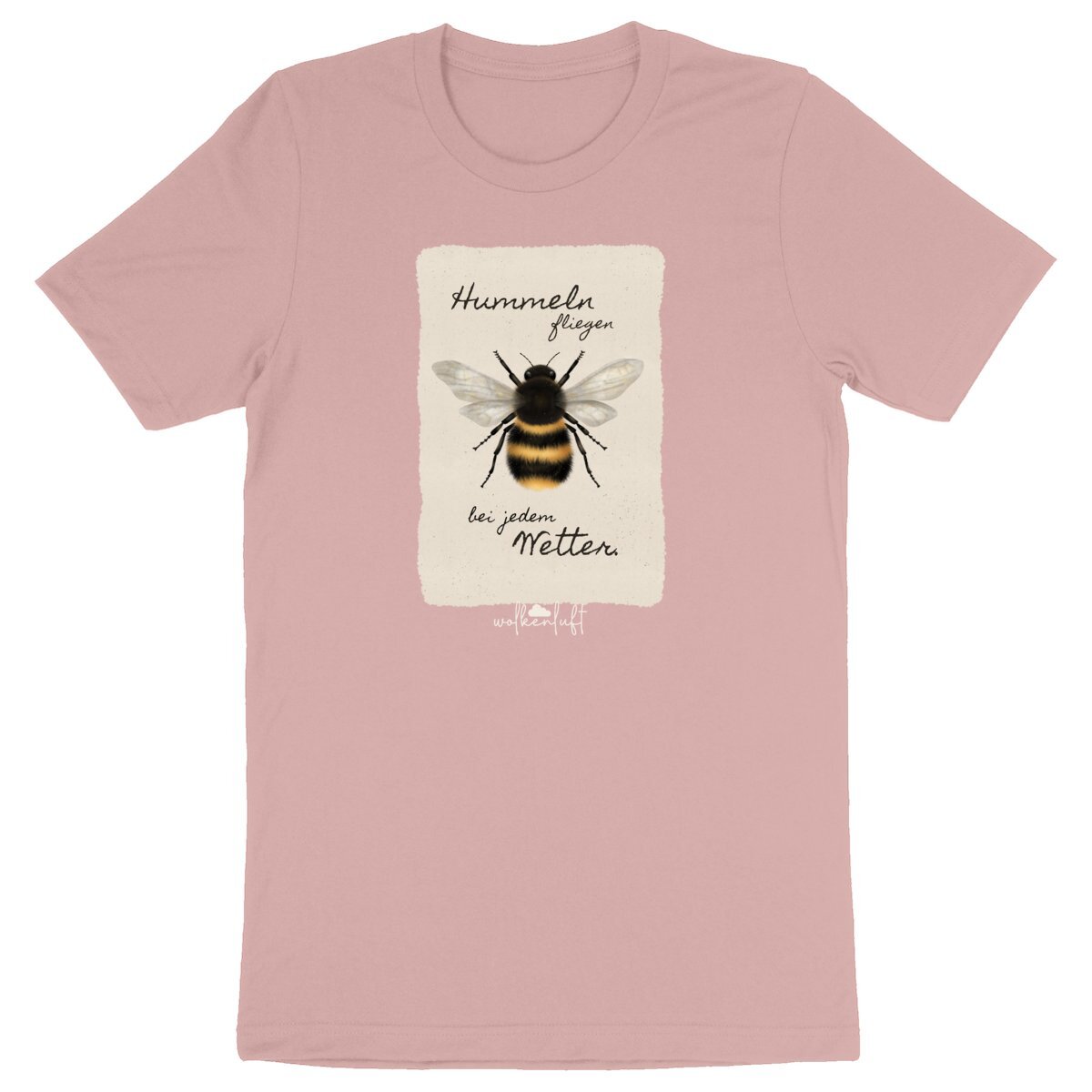 Hummeln fliegen bei jedem Wetter. - Unisex T-Shirt