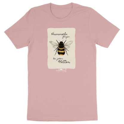 Hummeln fliegen bei jedem Wetter. - Unisex T-Shirt