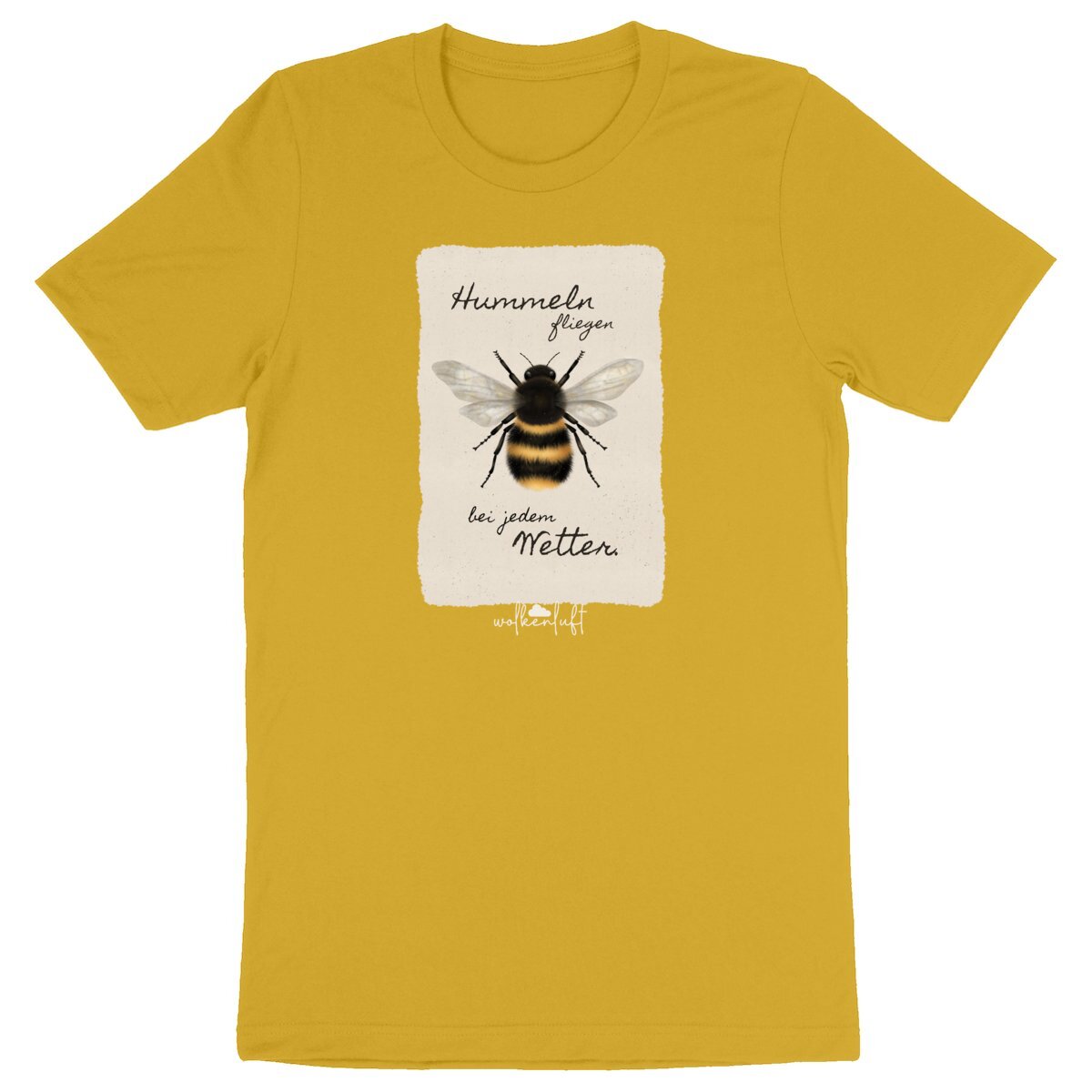Hummeln fliegen bei jedem Wetter. - Unisex T-Shirt