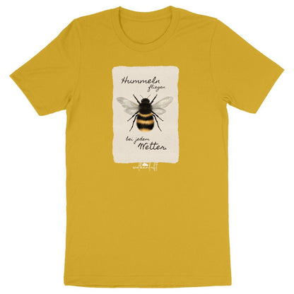Hummeln fliegen bei jedem Wetter. - Unisex T-Shirt